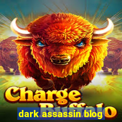 dark assassin blog